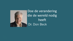 Doe de verandering die de wereld nodig heeft – Dr. Don Beck