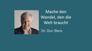 Mache den Wandel, den die Welt braucht– Dr. Don Beck